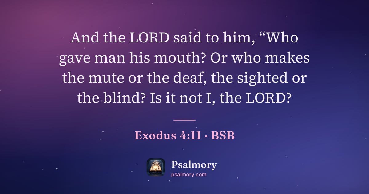 Exodus 4:11 verse artwork: And the LORD said to him, “Who gave man his mouth? Or who makes the mute or the deaf,…