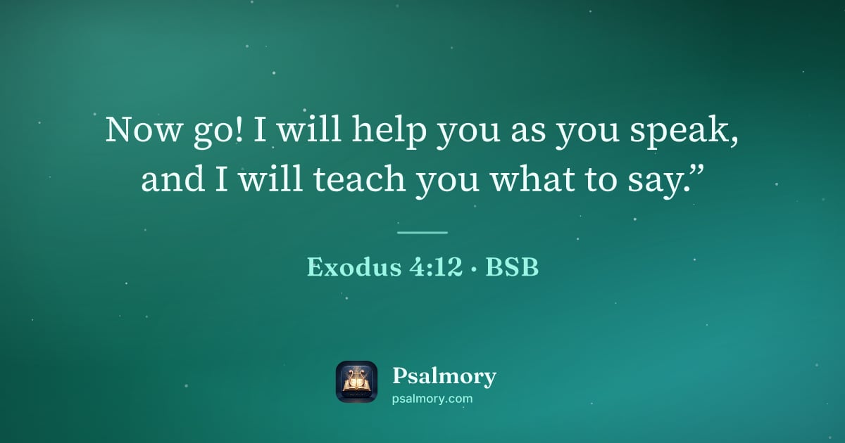 Exodus 4:12 verse artwork: Now go! I will help you as you speak, and I will teach you what to say.”