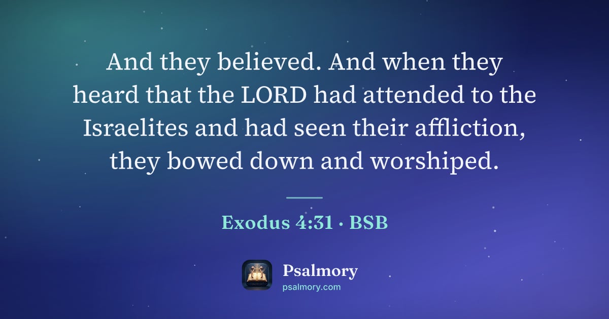 Exodus 4:31 verse artwork: And they believed. And when they heard that the LORD had attended to the Israelites and…