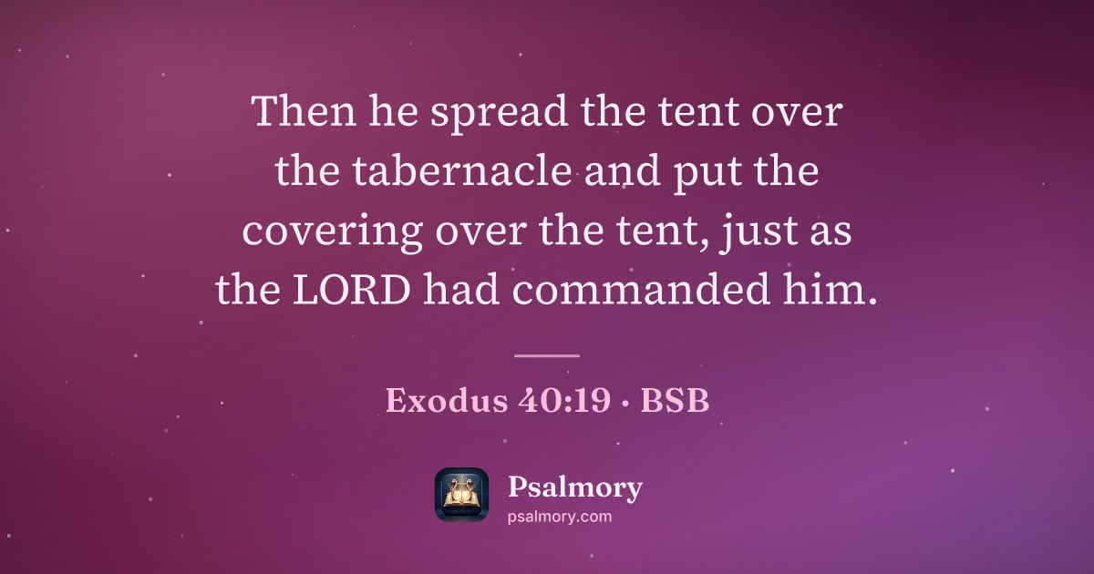 Exodus 40:19 verse artwork: Then he spread the tent over the tabernacle and put the covering over the tent, just as…