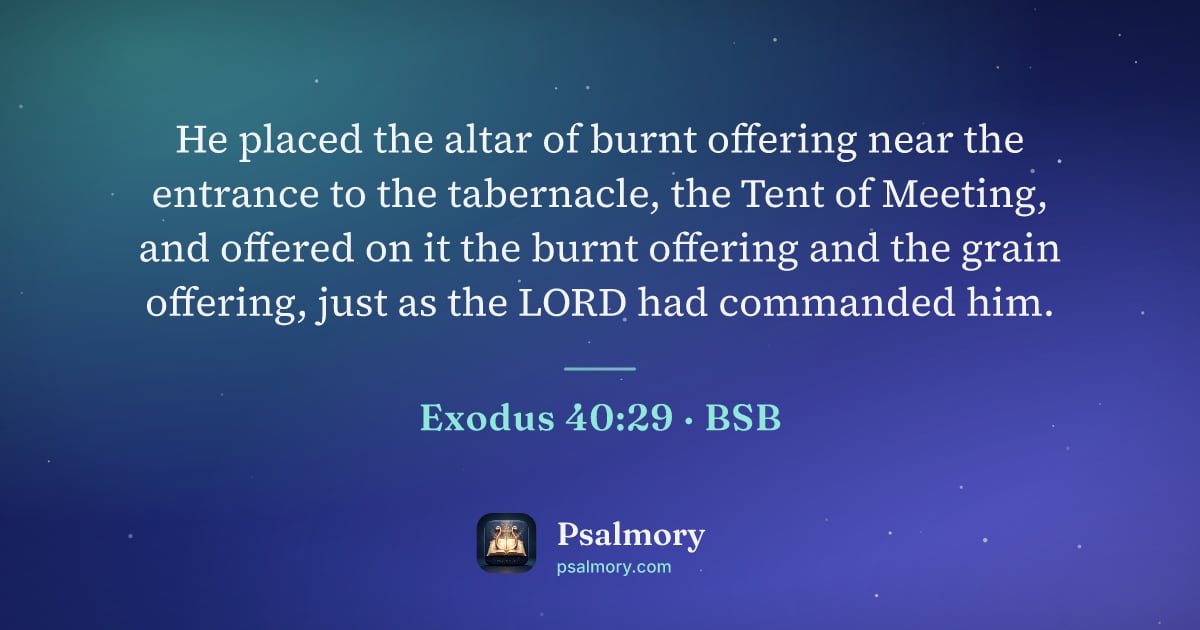 Exodus 40:29 verse artwork: He placed the altar of burnt offering near the entrance to the tabernacle, the Tent of…