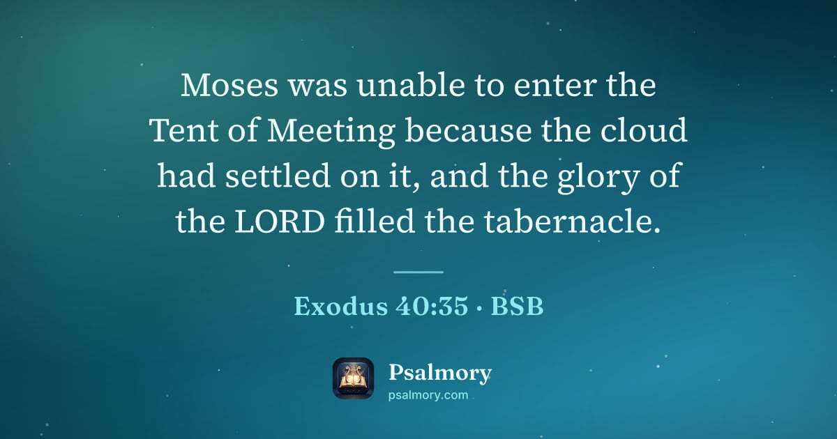Exodus 40:35 verse artwork: Moses was unable to enter the Tent of Meeting because the cloud had settled on it, and…