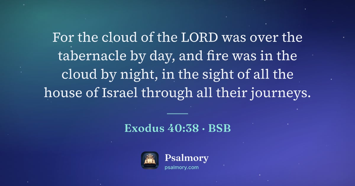 Exodus 40:38 verse artwork: For the cloud of the LORD was over the tabernacle by day, and fire was in the cloud by…