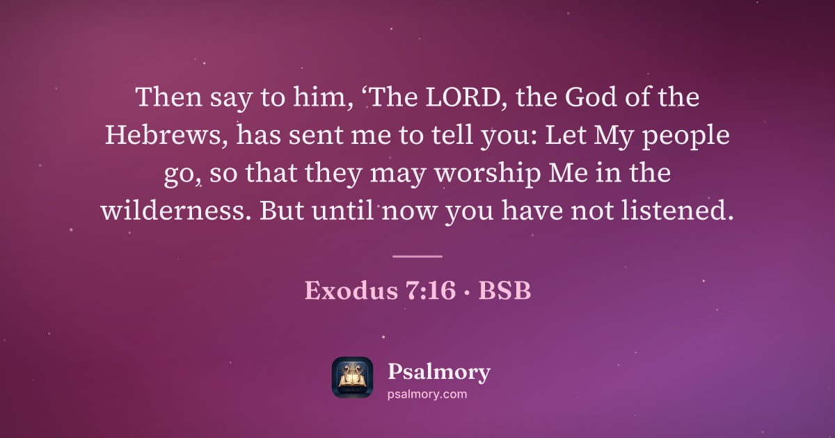 Exodus 7:16 verse artwork: Then say to him, ‘The LORD, the God of the Hebrews, has sent me to tell you: Let My…