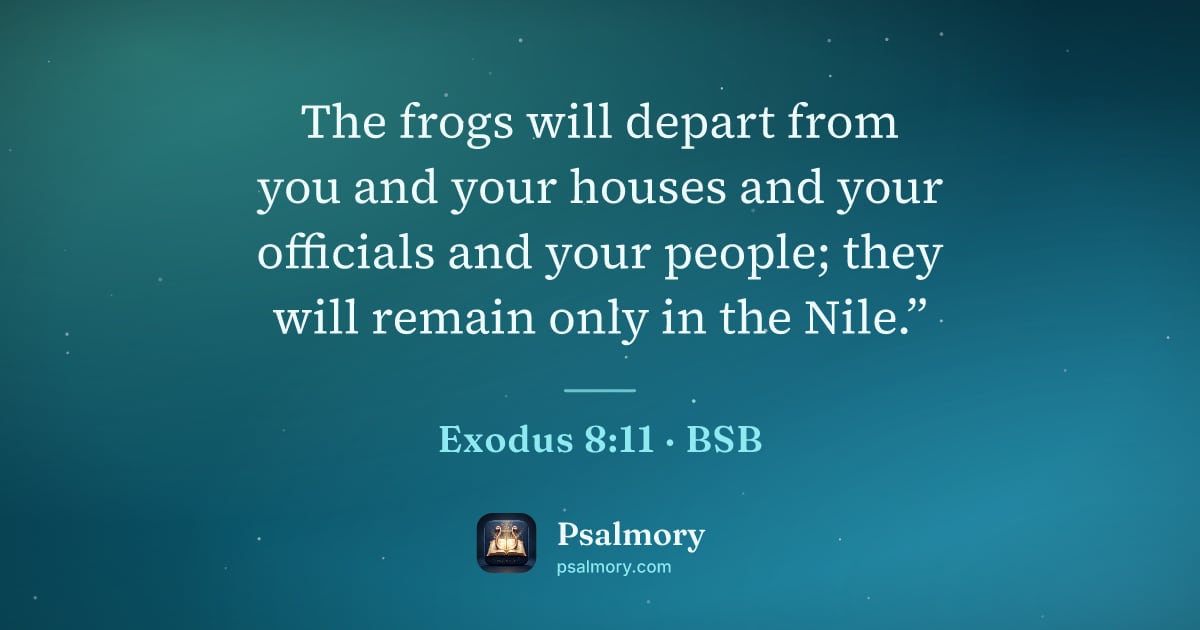 Exodus 8:11 verse artwork: The frogs will depart from you and your houses and your officials and your people; they…