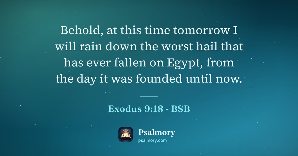 Exodus 9:18 verse artwork: Behold, at this time tomorrow I will rain down the worst hail that has ever fallen on…