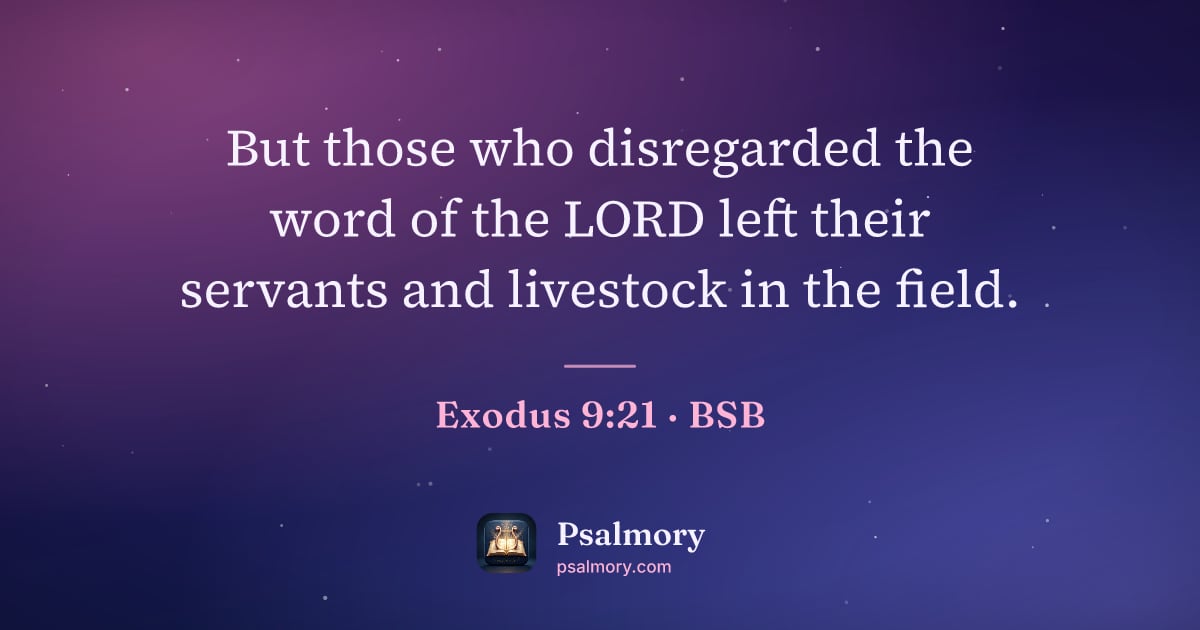 Exodus 9:21 verse artwork: But those who disregarded the word of the LORD left their servants and livestock in the…