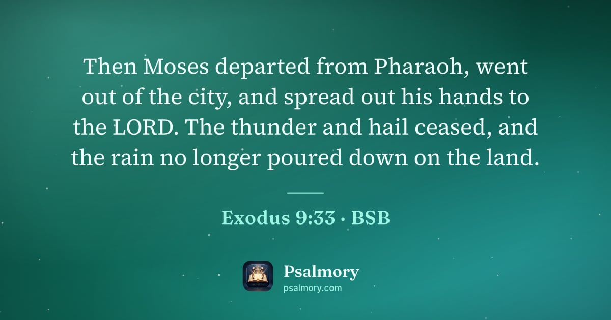 Exodus 9:33 verse artwork: Then Moses departed from Pharaoh, went out of the city, and spread out his hands to the…