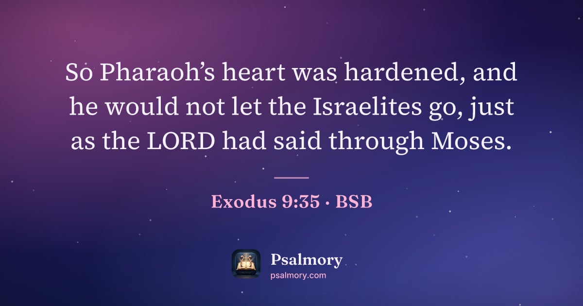 Exodus 9:35 verse artwork: So Pharaoh’s heart was hardened, and he would not let the Israelites go, just as the…