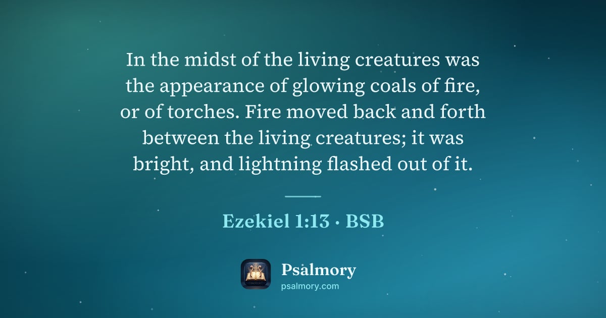 Ezekiel 1:13 verse artwork: In the midst of the living creatures was the appearance of glowing coals of fire, or of…
