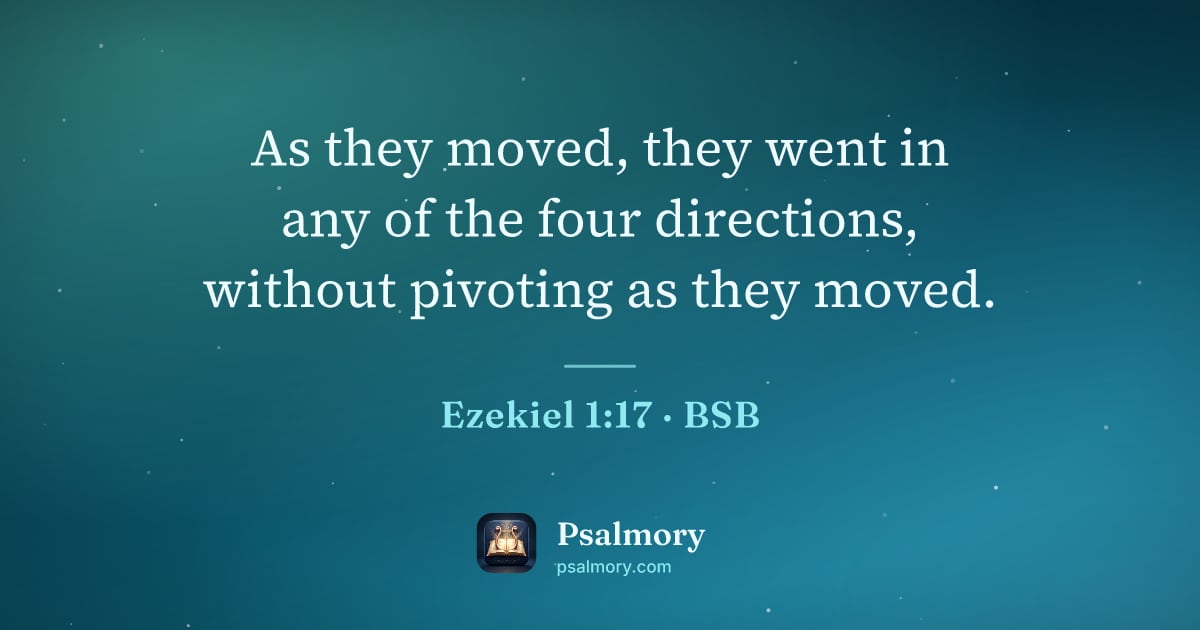 Ezekiel 1:17 verse artwork: As they moved, they went in any of the four directions, without pivoting as they moved.