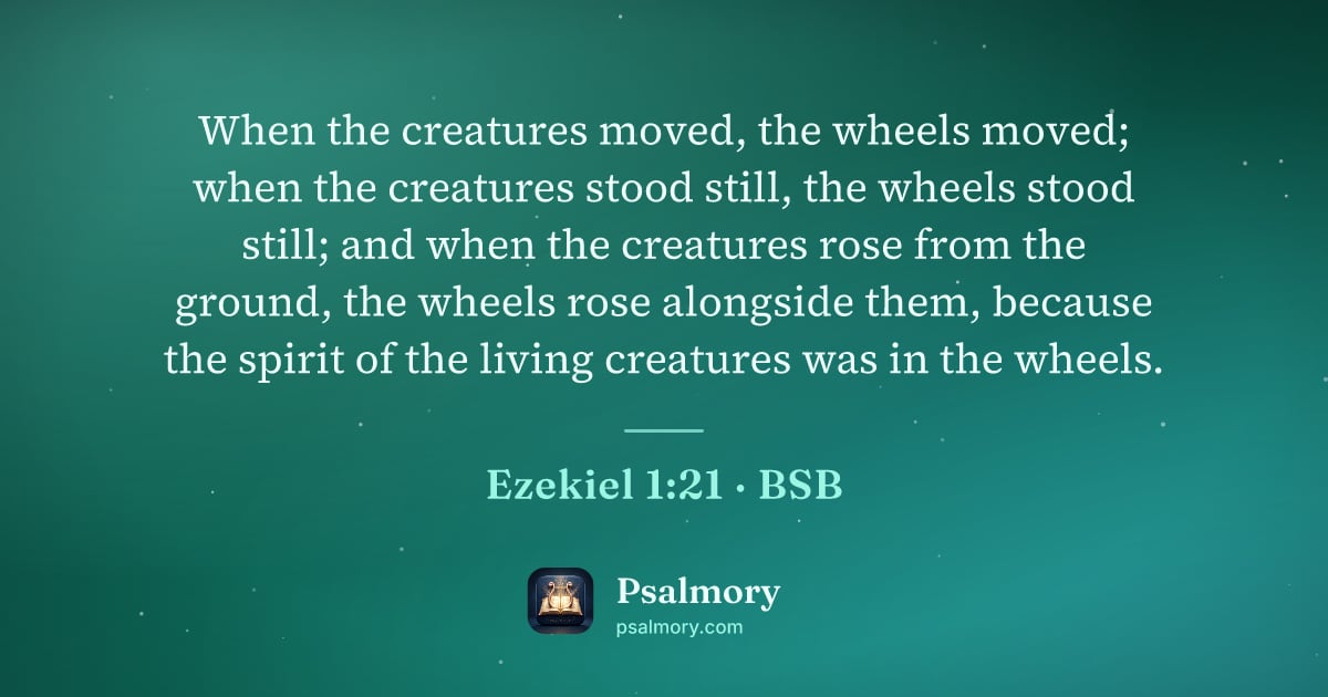 Ezekiel 1:21 verse artwork: When the creatures moved, the wheels moved; when the creatures stood still, the wheels…