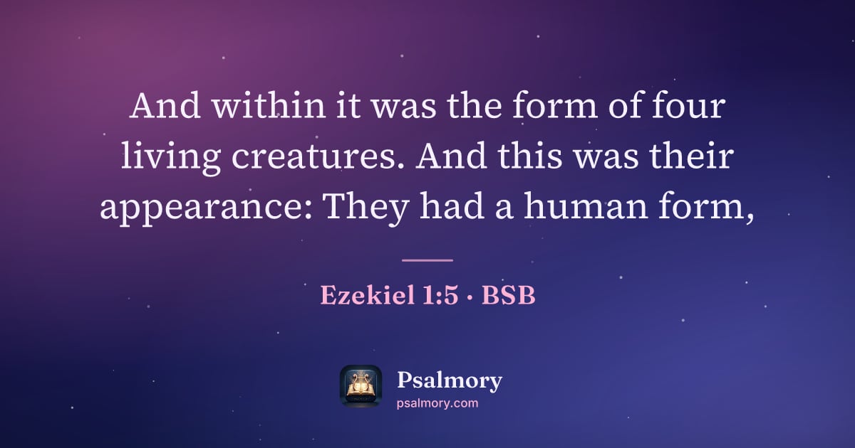 Ezekiel 1:5 verse artwork: And within it was the form of four living creatures. And this was their appearance: They…