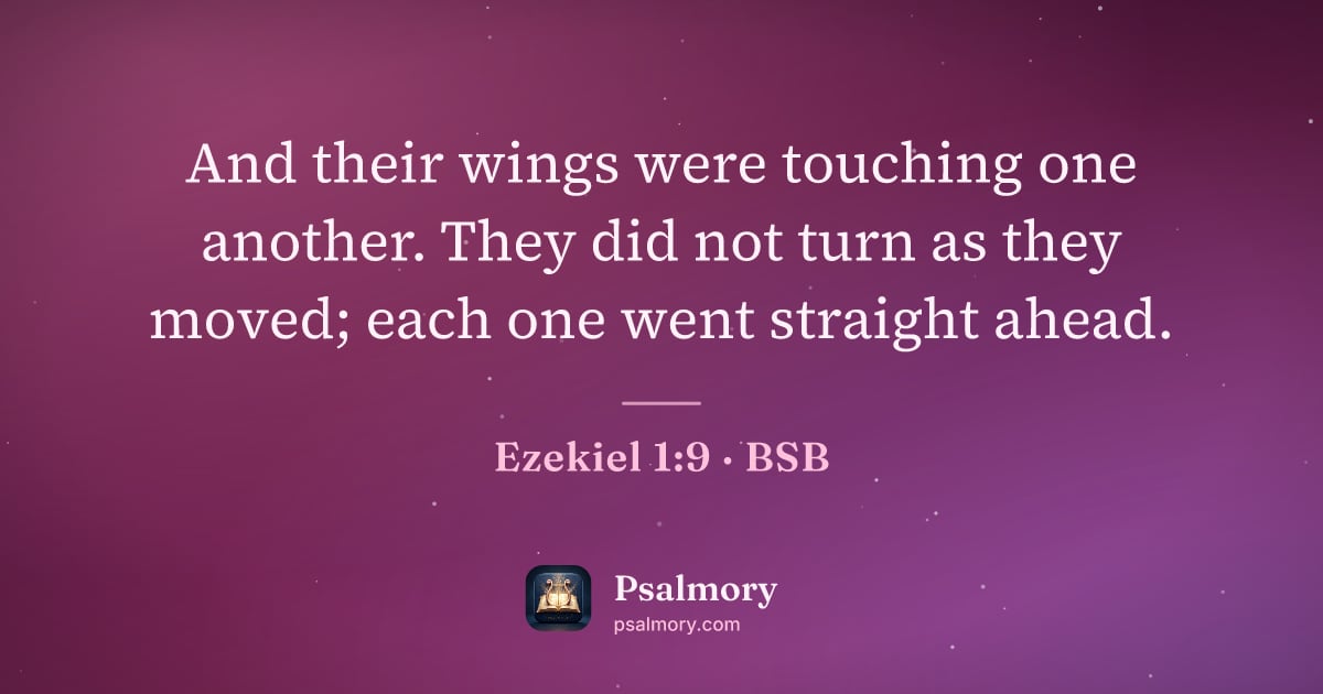 Ezekiel 1:9 verse artwork: And their wings were touching one another. They did not turn as they moved; each one…