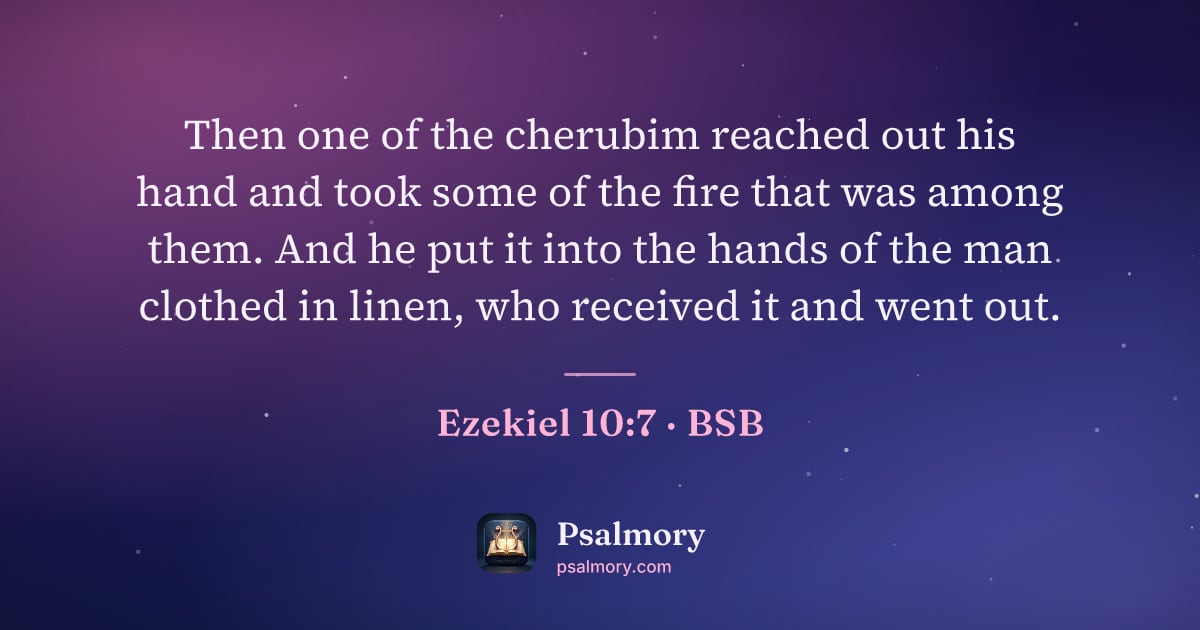 Ezekiel 10:7 verse artwork: Then one of the cherubim reached out his hand and took some of the fire that was among…