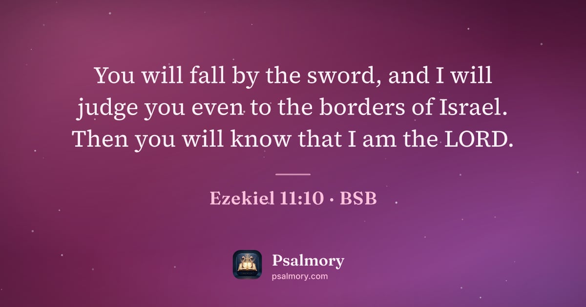 Ezekiel 11:10 verse artwork: You will fall by the sword, and I will judge you even to the borders of Israel. Then you…