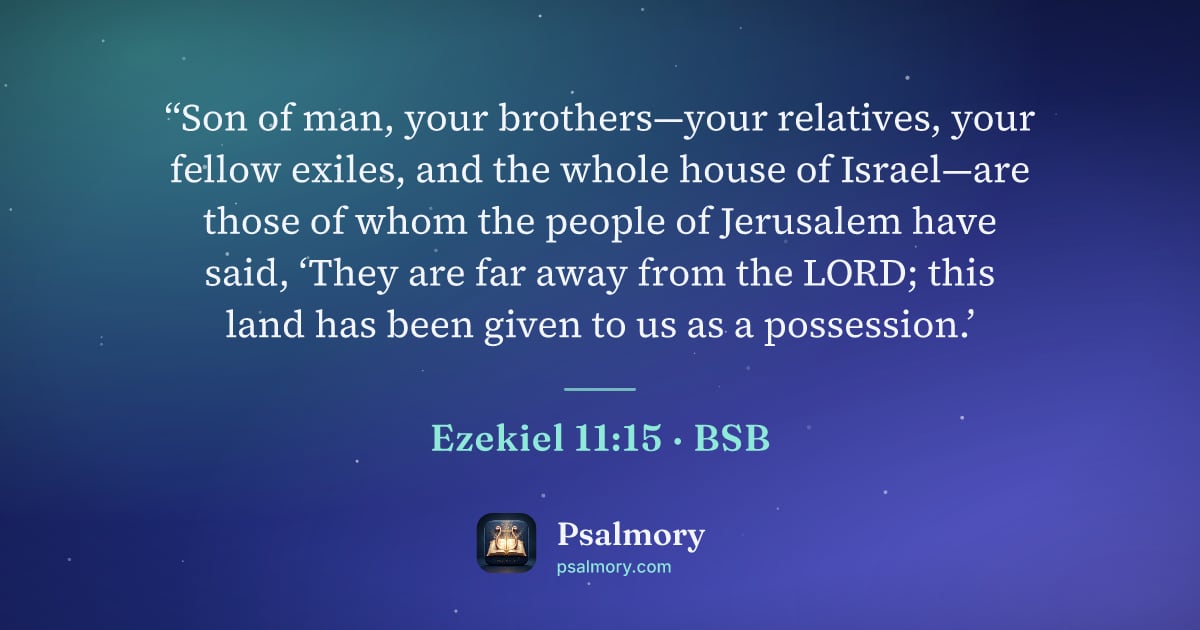 Ezekiel 11:15 verse artwork: “Son of man, your brothers—your relatives, your fellow exiles, and the whole house of…