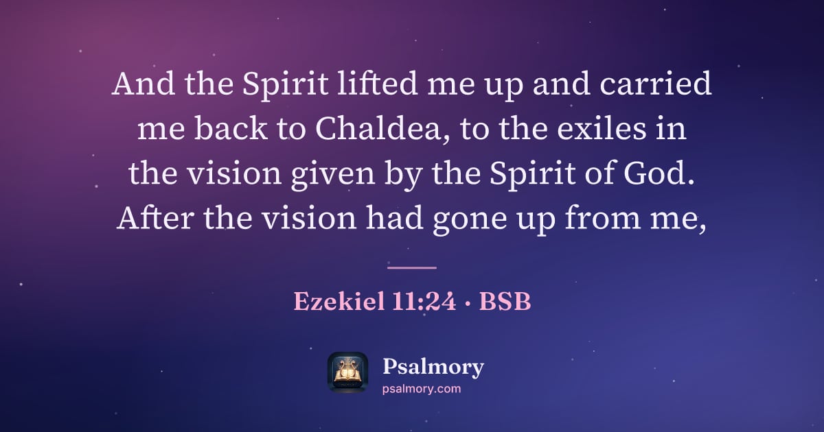 Ezekiel 11:24 verse artwork: And the Spirit lifted me up and carried me back to Chaldea, to the exiles in the vision…