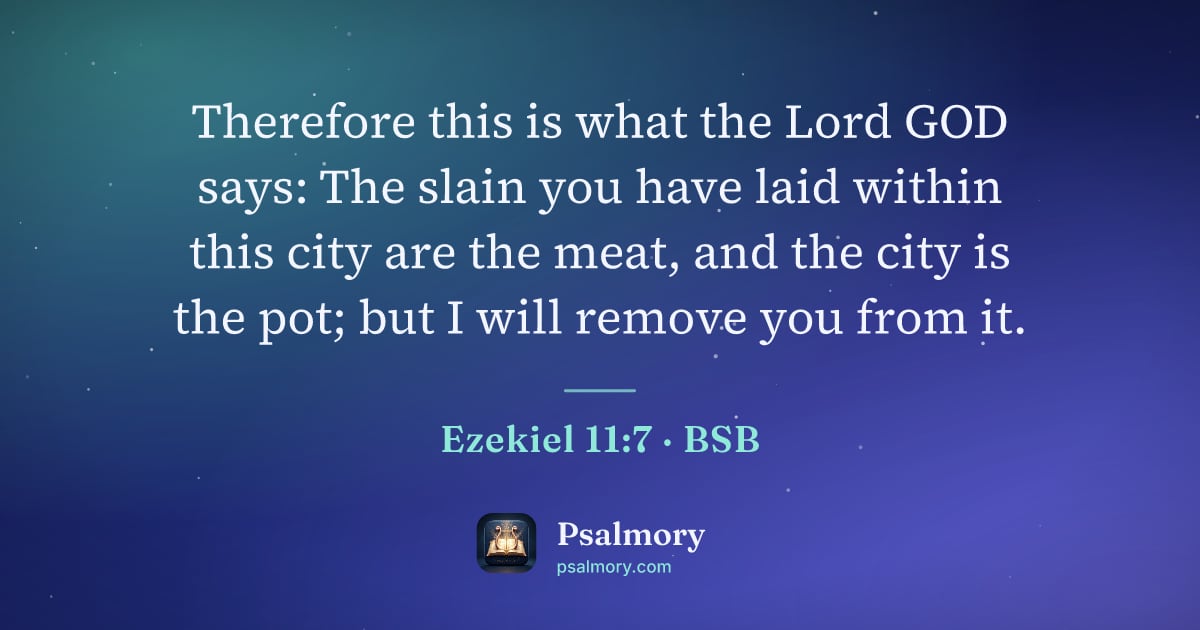 Ezekiel 11:7 verse artwork: Therefore this is what the Lord GOD says: The slain you have laid within this city are…