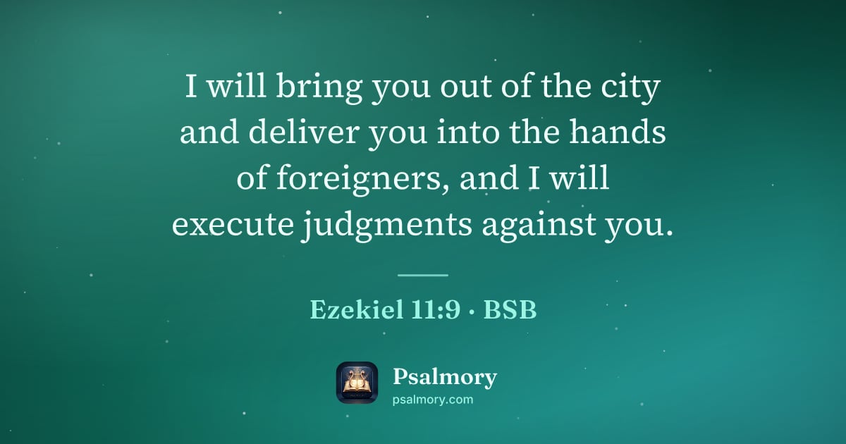 Ezekiel 11:9 verse artwork: I will bring you out of the city and deliver you into the hands of foreigners, and I…