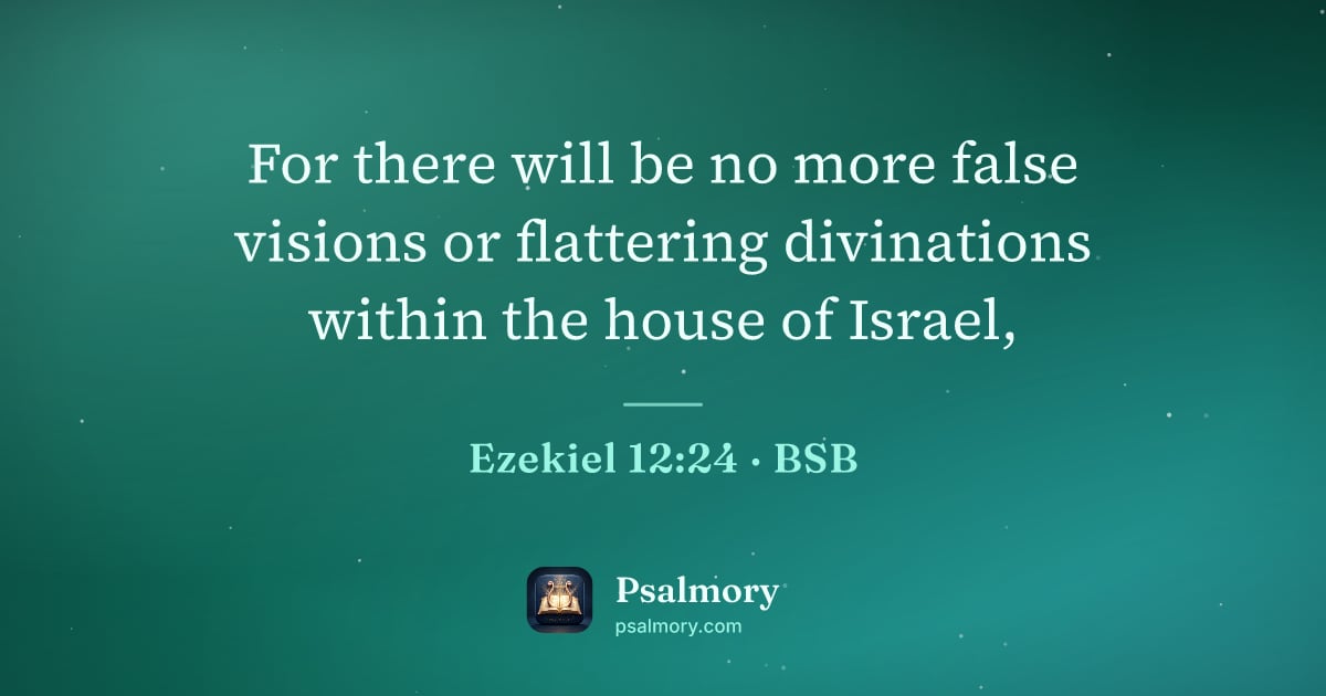 Ezekiel 12:24 verse artwork: For there will be no more false visions or flattering divinations within the house of…
