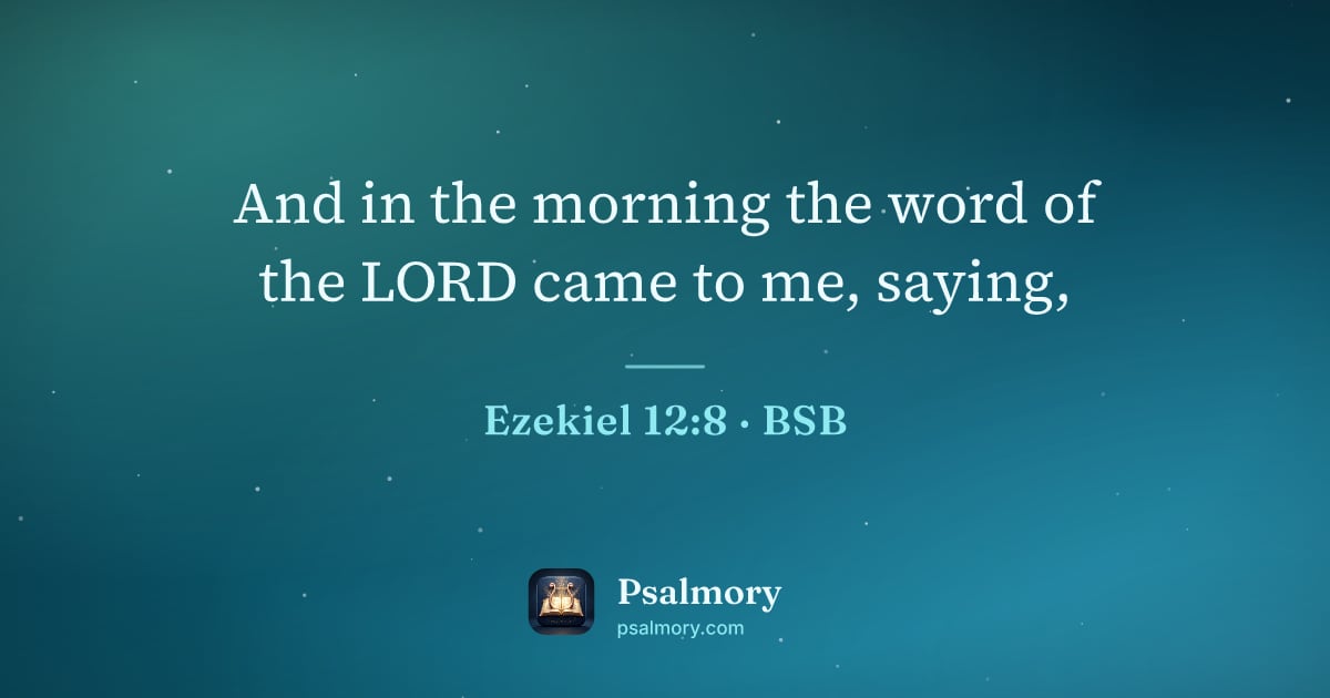 Ezekiel 12:8 verse artwork: And in the morning the word of the LORD came to me, saying,