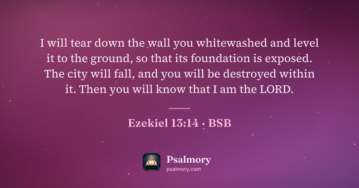 Ezekiel 13:14 verse artwork: I will tear down the wall you whitewashed and level it to the ground, so that its…