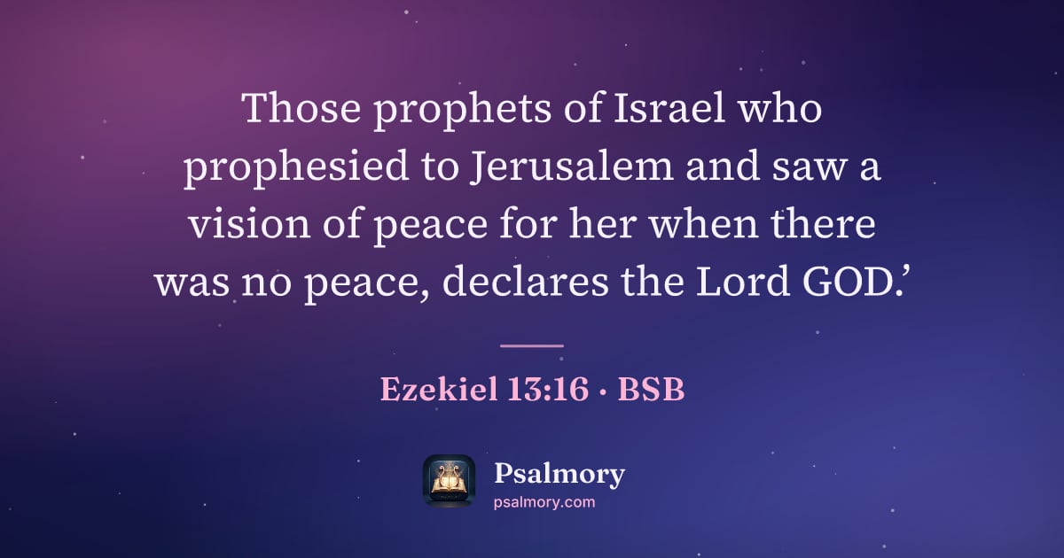 Ezekiel 13:16 verse artwork: Those prophets of Israel who prophesied to Jerusalem and saw a vision of peace for her…