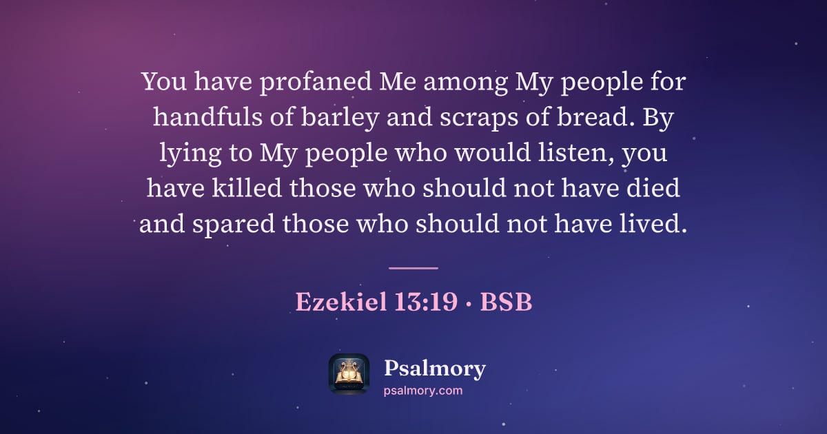 Ezekiel 13:19 verse artwork: You have profaned Me among My people for handfuls of barley and scraps of bread. By…