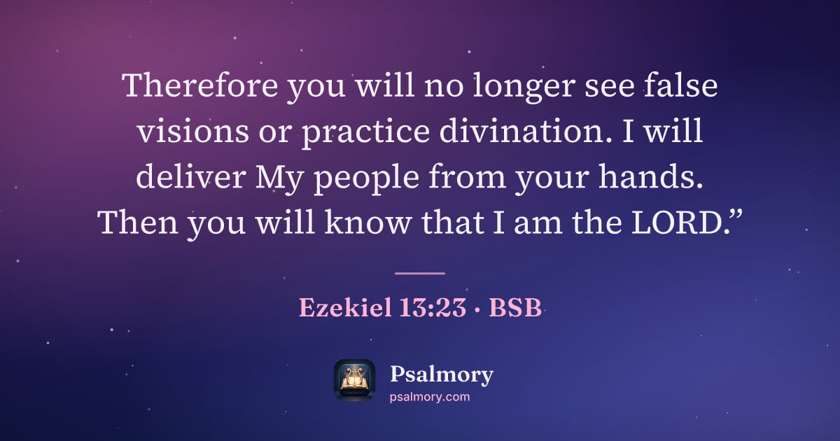 Ezekiel 13:23 verse artwork: Therefore you will no longer see false visions or practice divination. I will deliver My…