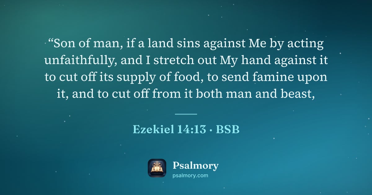 Ezekiel 14:13 verse artwork: “Son of man, if a land sins against Me by acting unfaithfully, and I stretch out My hand…