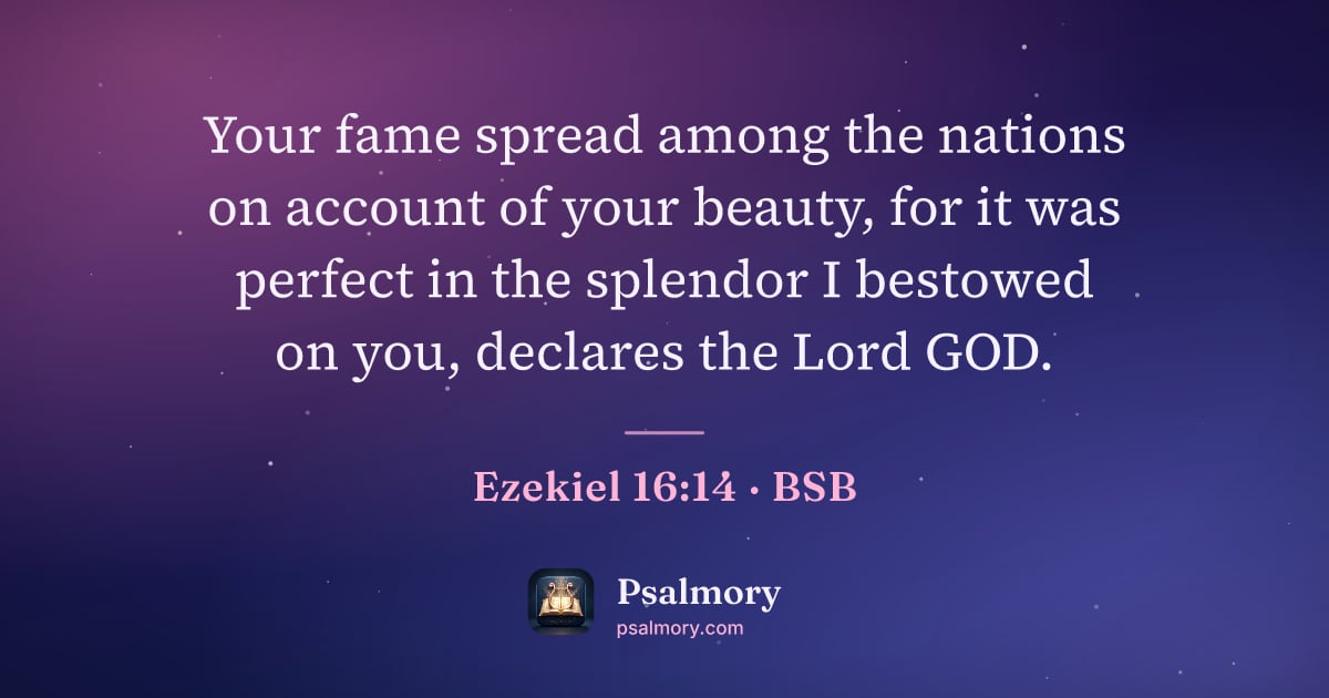 Ezekiel 16:14 verse artwork: Your fame spread among the nations on account of your beauty, for it was perfect in the…