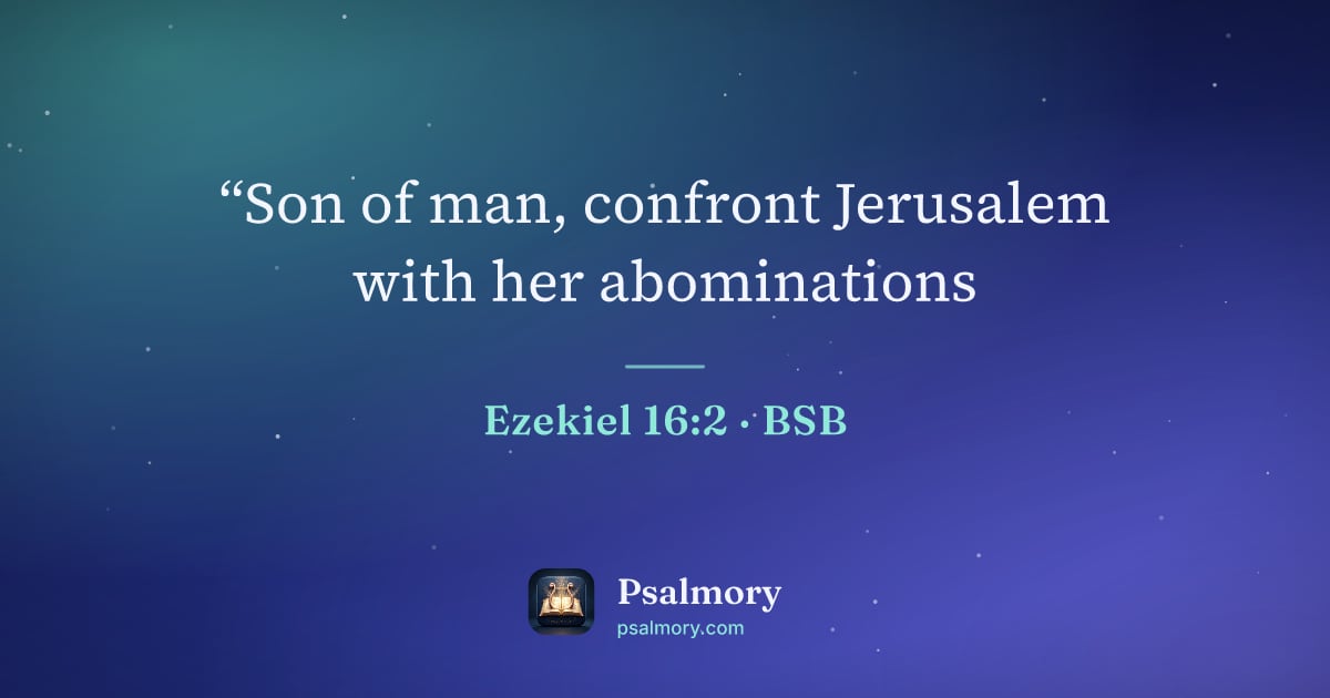 Ezekiel 16:2 verse artwork: “Son of man, confront Jerusalem with her abominations