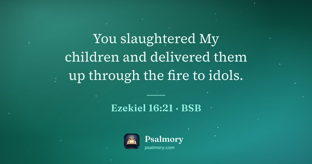 Ezekiel 16:21 verse artwork: You slaughtered My children and delivered them up through the fire to idols.