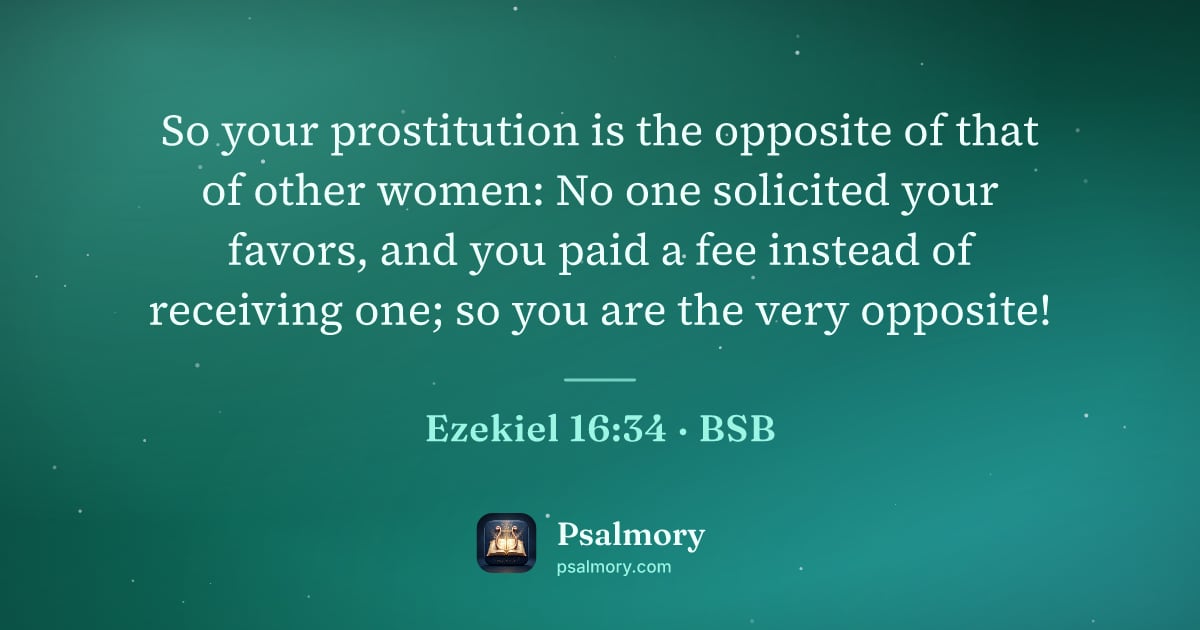 Ezekiel 16:34 verse artwork: So your prostitution is the opposite of that of other women: No one solicited your…