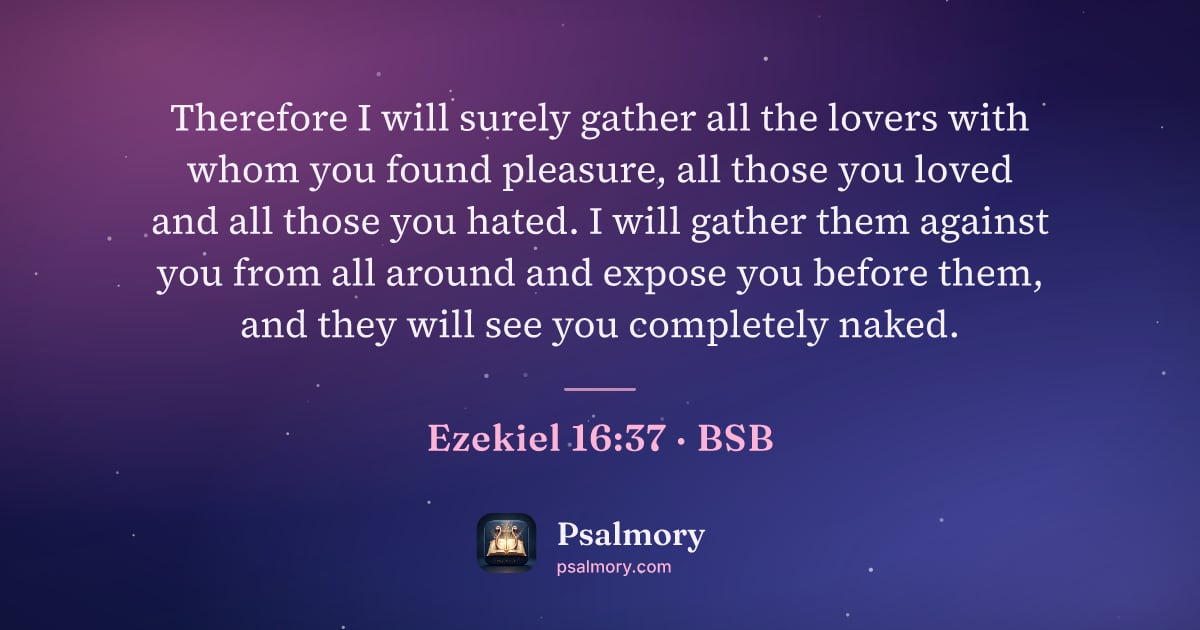 Ezekiel 16:37 verse artwork: Therefore I will surely gather all the lovers with whom you found pleasure, all those…