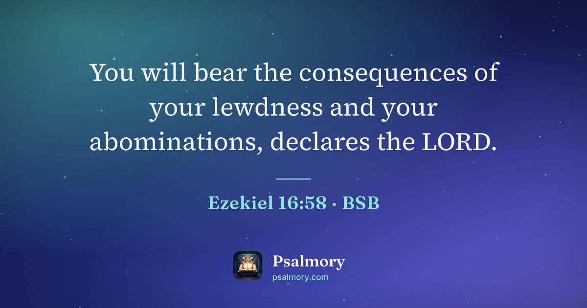 Ezekiel 16:58 verse artwork: You will bear the consequences of your lewdness and your abominations, declares the LORD.