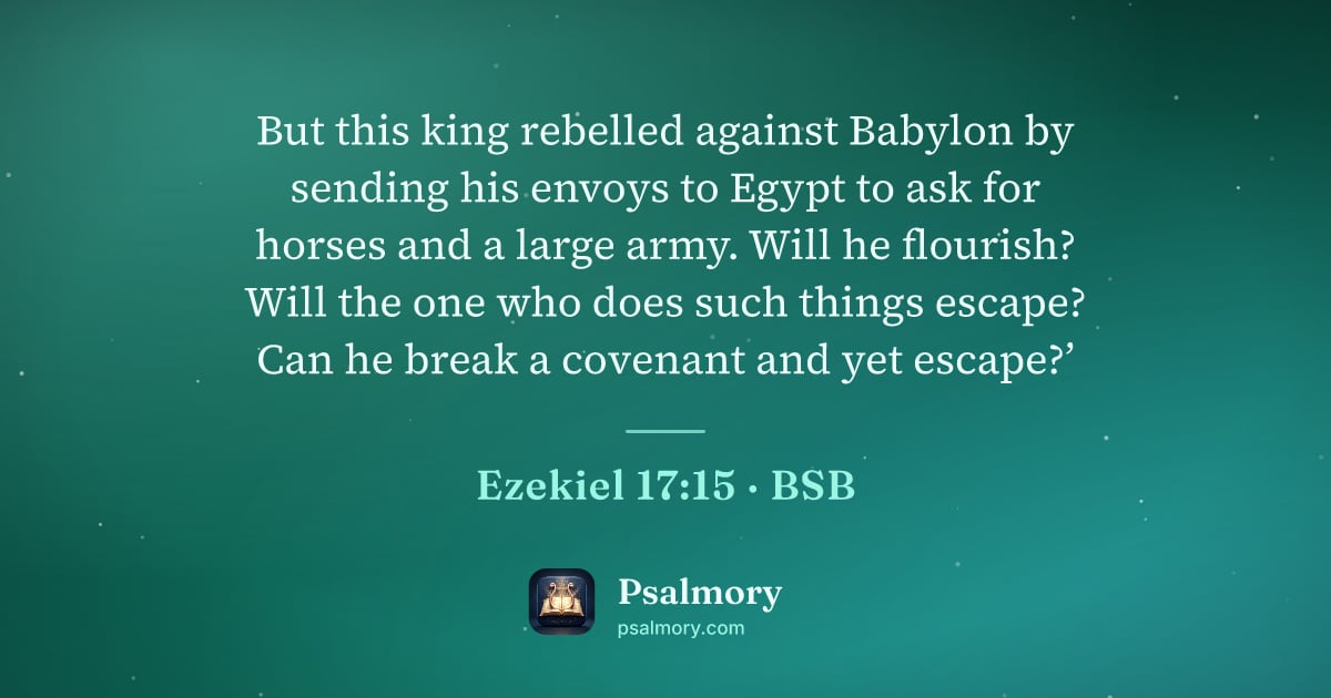 Ezekiel 17:15 verse artwork: But this king rebelled against Babylon by sending his envoys to Egypt to ask for horses…