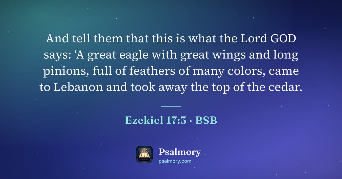 Ezekiel 17:3 verse artwork: And tell them that this is what the Lord GOD says: ‘A great eagle with great wings and…