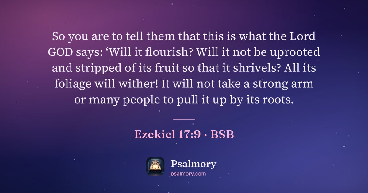 Ezekiel 17:9 verse artwork: So you are to tell them that this is what the Lord GOD says: ‘Will it flourish? Will it…