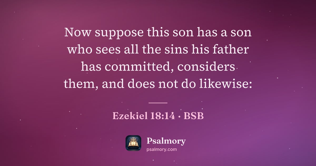 Ezekiel 18:14 verse artwork: Now suppose this son has a son who sees all the sins his father has committed, considers…
