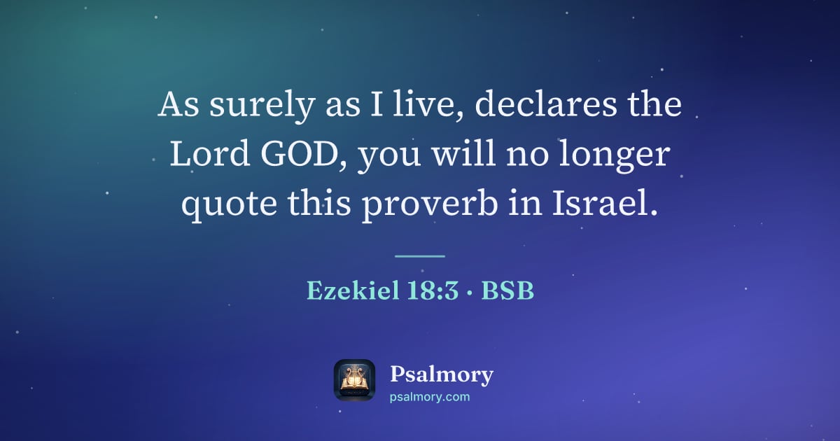 Ezekiel 18:3 verse artwork: As surely as I live, declares the Lord GOD, you will no longer quote this proverb in…