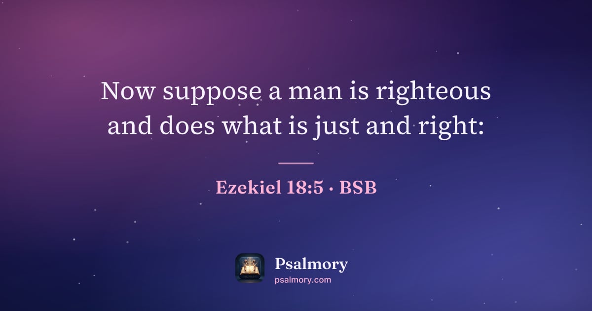 Ezekiel 18:5 verse artwork: Now suppose a man is righteous and does what is just and right: