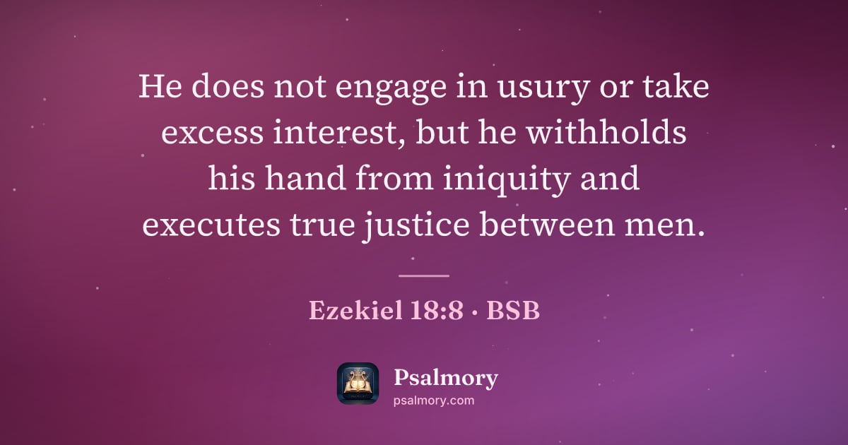Ezekiel 18:8 verse artwork: He does not engage in usury or take excess interest, but he withholds his hand from…