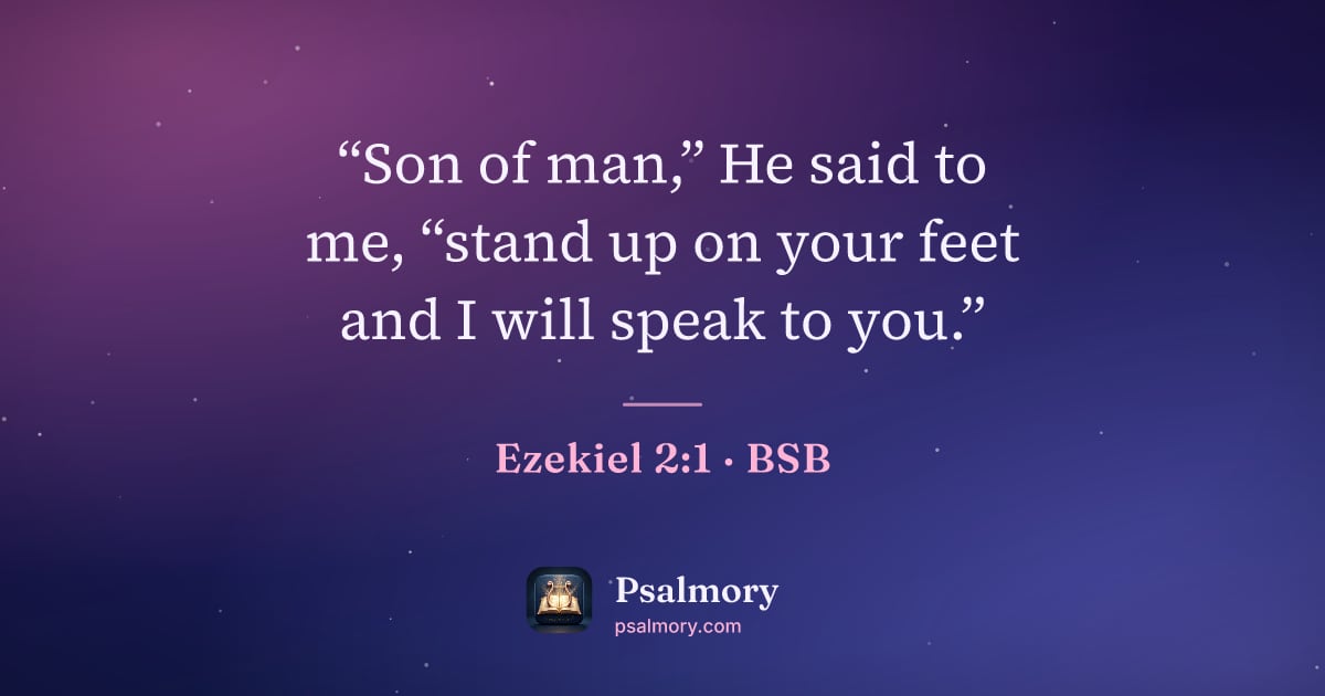 Ezekiel 2:1 verse artwork: “Son of man,” He said to me, “stand up on your feet and I will speak to you.”