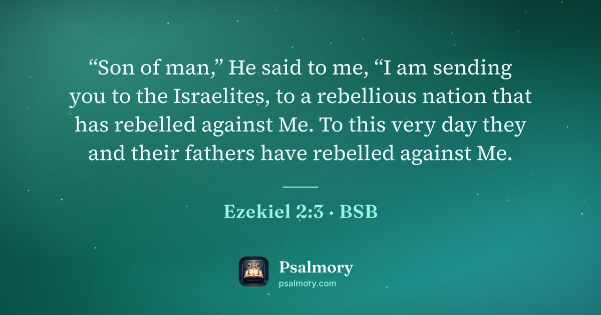 Ezekiel 2:3 verse artwork: “Son of man,” He said to me, “I am sending you to the Israelites, to a rebellious nation…