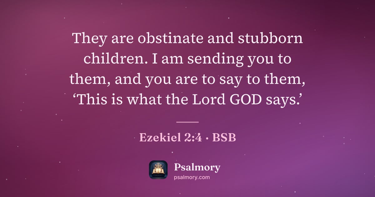 Ezekiel 2:4 verse artwork: They are obstinate and stubborn children. I am sending you to them, and you are to say…