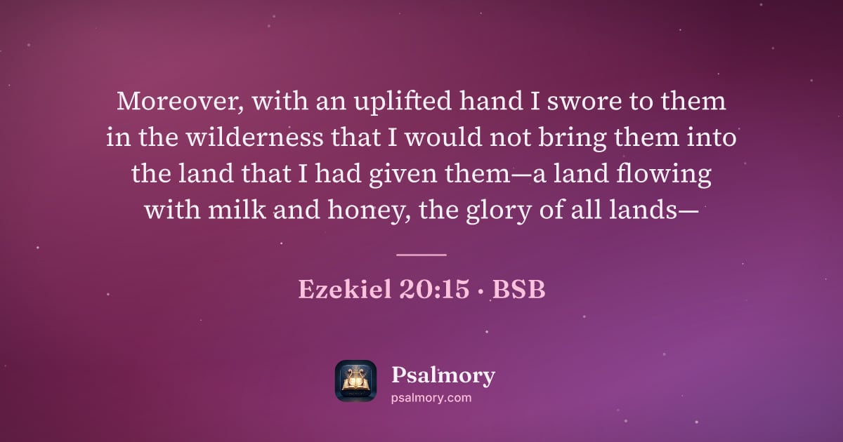 Ezekiel 20:15 verse artwork: Moreover, with an uplifted hand I swore to them in the wilderness that I would not bring…