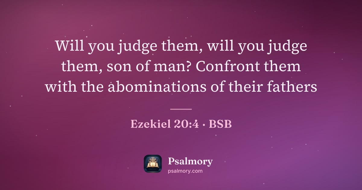 Ezekiel 20:4 verse artwork: Will you judge them, will you judge them, son of man? Confront them with the…