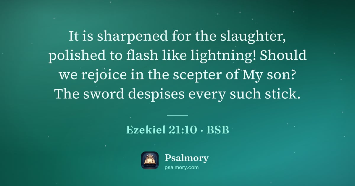 Ezekiel 21:10 verse artwork: It is sharpened for the slaughter, polished to flash like lightning! Should we rejoice…